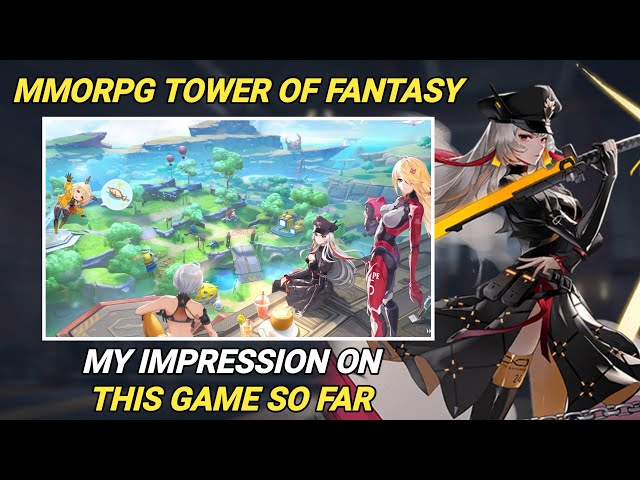 TOWER OF FANTASY First Impression: A Bit Story Heavy So Far — GameTyrant