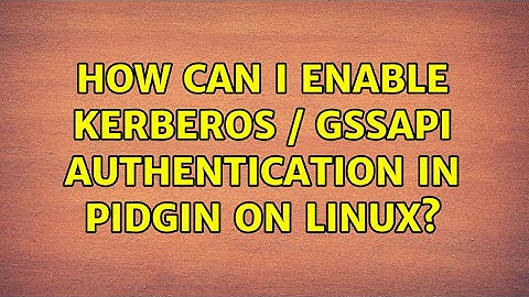 How can I enable Kerberos / GSSAPI authentication in Pidgin on Linux?