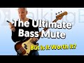 The Ultimate Bass Mute - But Is It Worth It?