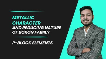 Metallic Character and Reducing Nature of Boron Family | P-Block Elements | Vediphile IIT-JEE NEET