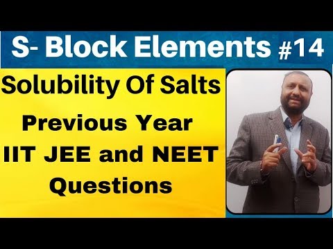 The s-Block Elements 14 : Solubility of Salts : Previous Year IIT JEE n NEET Questions
