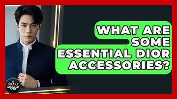 What Are Some Essential Dior Accessories? - The Sharp Dressed Gent