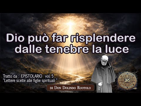 Dio può far risplendere dalle tenebre la luce