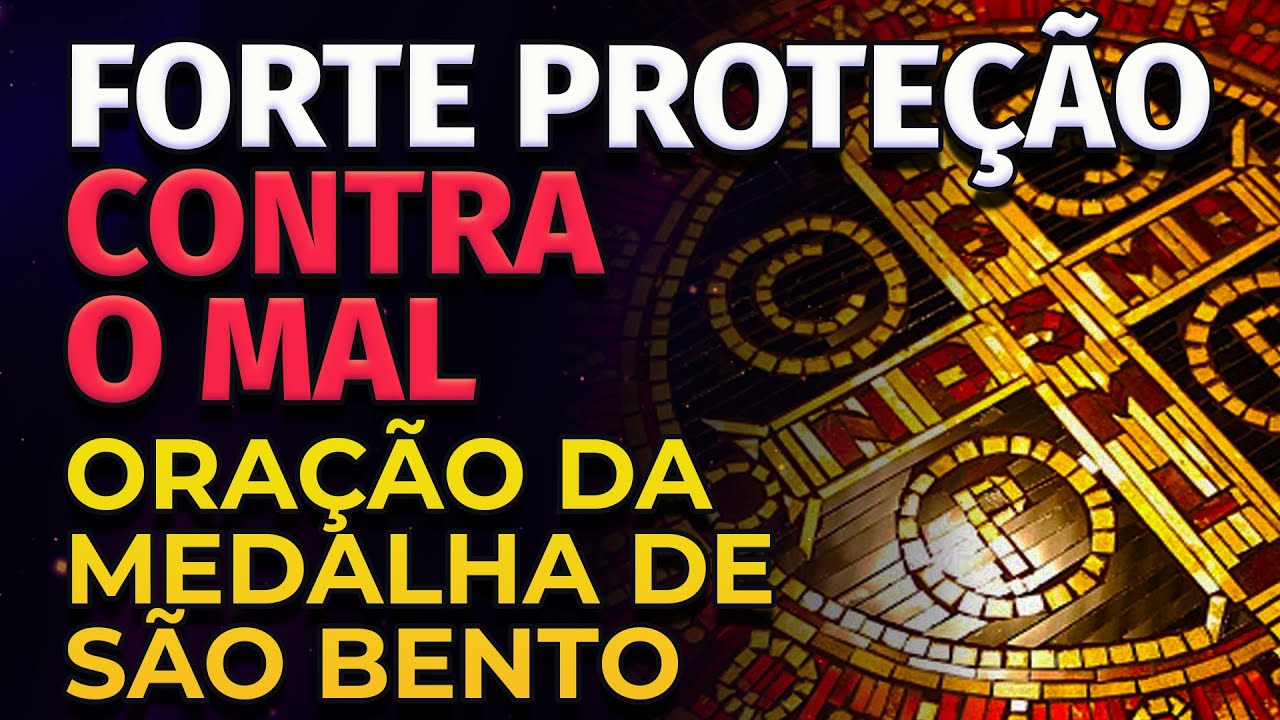 ORAÇÃO DA MEDALHA DE SÃO BENTO | FORTE PROTEÇÃO CONTRA TODO O MAL - YouTube