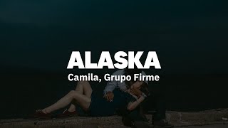 Camilo, Grupo Firme - Alaska | Letra
