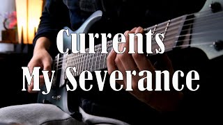 Currents - My Severance (Guitar Cover)