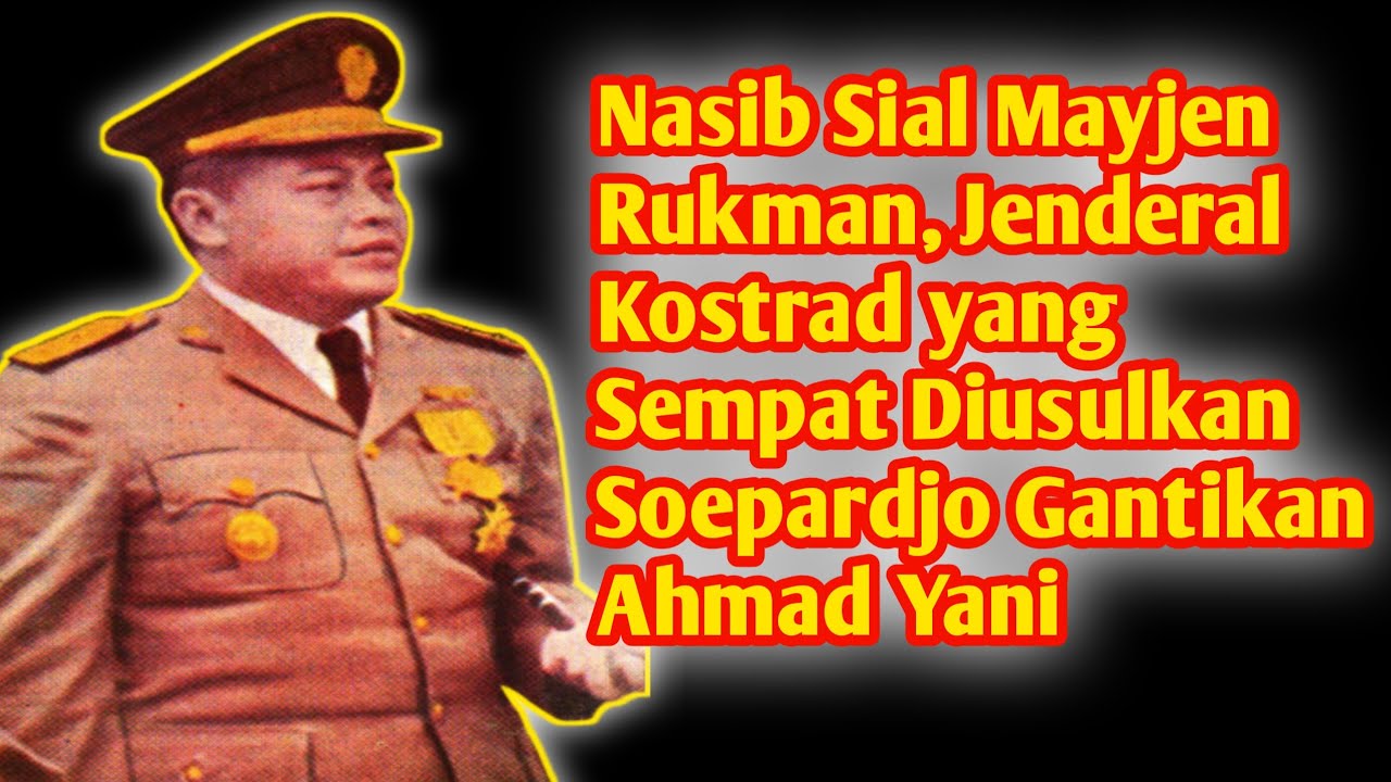 Nasib Sial Mayjen Rukman, Jenderal Kostrad yang Sempat Diusulkan Soepardjo Gantikan Ahmad Yani
