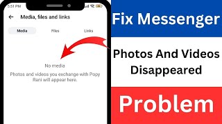 How To Solve Messenger Photos And Videos Disappeared Problem |  Fix No Media Files On Messenger screenshot 4