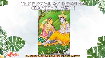 “THE NECTAR OF DEVOTION - CHAPTER 7, PART 1…”PLUS - “ECSTATIC KIRTAN”
