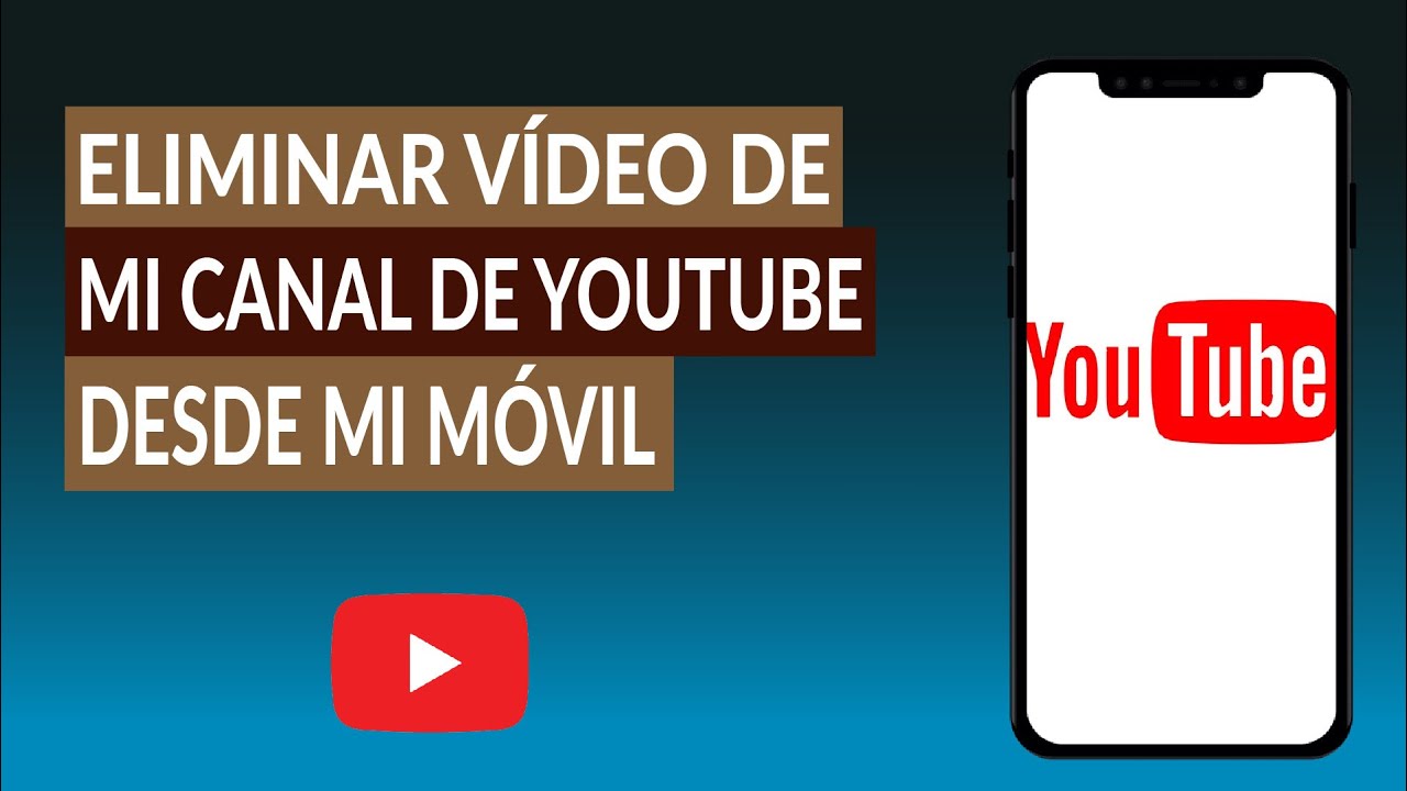 Cómo Eliminar un Video de mi Canal de YouTube Desde mi Celular - YouTube