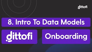 8. Introduction To Data Models: Dittofi Onboarding Series