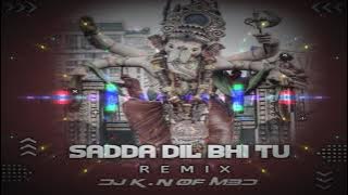 Sadda Dil Bhi Tu (Ga Ga Ga Ganpati) Edm Mix || Remix Dj K n Mbd || Ganpati Bappa morya 20k1