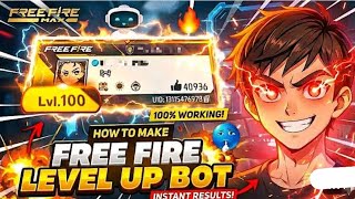 FREE AUTO LEVEL UP BOT FOR FREE FIRE 🤖 | Make Your Own Bot 🔥