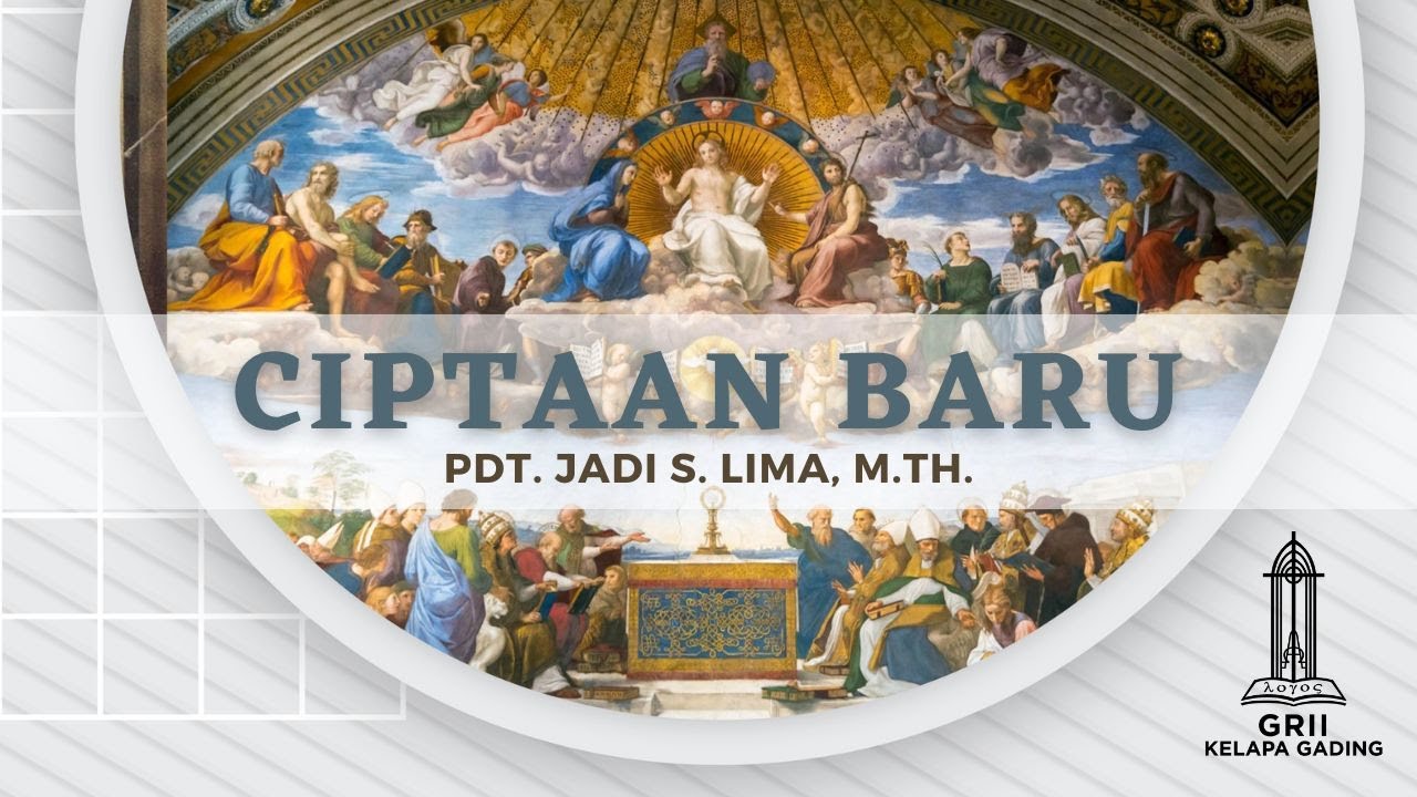 Ciptaan Baru - Pdt. Jadi S. Lima | GRII KG