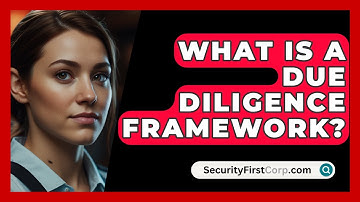 What Is A Due Diligence Framework? - SecurityFirstCorp.com