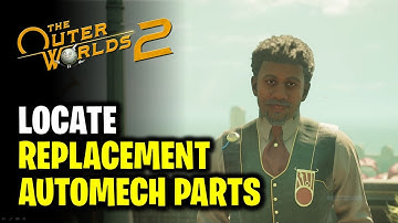 Locate Replacement Automech Parts - The Saga of the Malfunctioning Mechanicals | The Outer Worlds 2