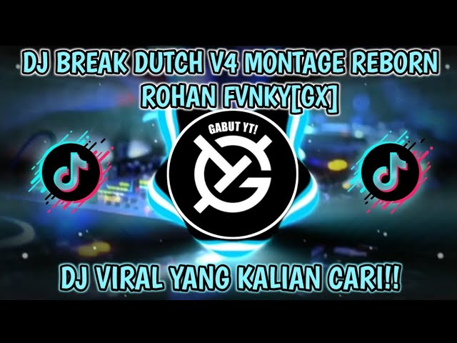 DJ BREAK DUTCH V4 MONTAGE REBORN VIRAL TIK TOK TERBARU 2023||ROHAN FVNKY[GX] class=