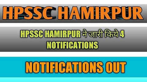HPSSC HAMIRPUR ने जारी किये 4 नोटिफिकेशन || hpssc hpssb Hamirpur