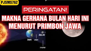 PERINGATAN! Makna GERHANA BULAN Hari Ini Menurut Primbon Jawa #PJSMS762