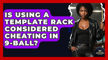 Is Using A Template Rack Considered Cheating In 9-ball? - Billiards Hustlers