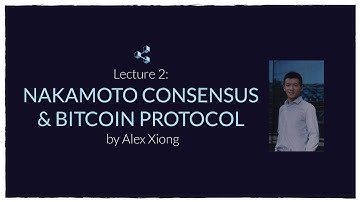 Lecture 2 | Nakamoto Consensus & Bitcoin Protocol (Blockchain Fundamentals, Fall 2018)