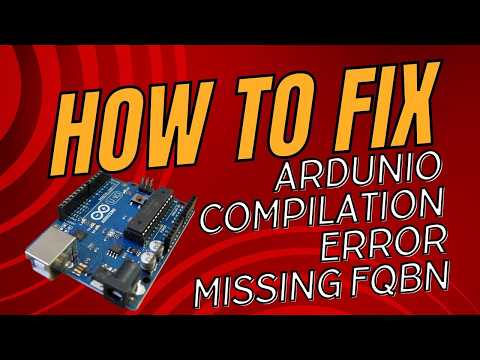 How to Fix Arduino  Compilation error Missing FQBN