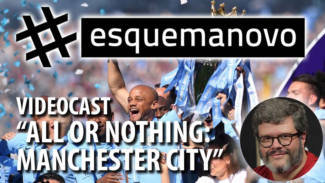VIDEOCAST ESQUEMA NOVO: ALL OR NOTHING MANCHESTER CITY