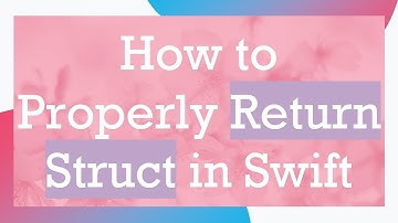 How to Properly Return Struct in Swift