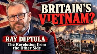 Ray Deptula: The American Revolution Was Britain's Vietnam | Those Damn Yankees