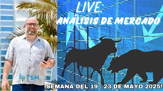 Análisis del mercado en vivo 📊  (19 - 23 de Mayo 2025)