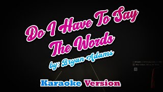 Do I Have To Say The Words - Bryan Adams - karaoke