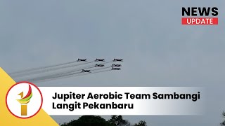 Jupiter Aerobic Team Sambangi langit Pekanbaru