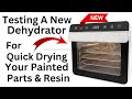 Testing A New Dehydrator For Speed Drying Your Painted Parts &amp; Resin