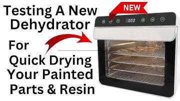 Testing A New Dehydrator For Speed Drying Your Painted Parts & Resin