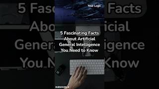 5 Fascinating Facts About Artificial General Intelligence You Need to Know screenshot 4