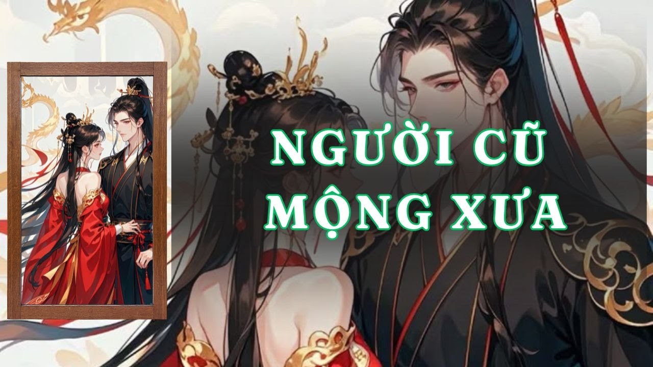 [ TRUYỆN AUDIO ] NGƯỜI CŨ MỘNG XƯA - FULL | GIANG TUỆ MẪN AUDIO CHỮA LÀNH | REVIEW |