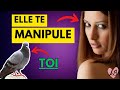 Voici comment elle te manipule pour obtenir ce quelle veut 