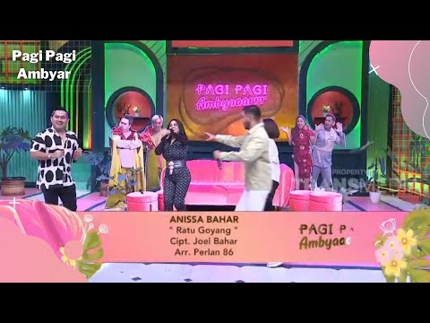 RATU GOYANG - ANISSA BAHAR | PAGI PAGI AMBYAR