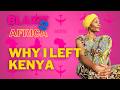 WHY I LEFT KENYA THE FiNAL BLAXiT 2 AFRiCA EPiSODE