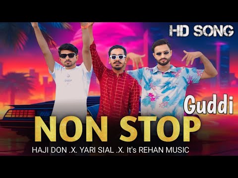 Nonstop Guddi Official Video Haji Don Ft Yari Sial Prod By Rehan Latest Punjabi Song 2024 