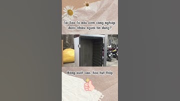 Tại sao tủ nấu cơm công nghiệp lại được nhiều người tin dùng