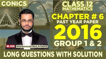 CONICS | Chapter 6 | Muhammad Atif Firdous | Class 12 | 2016 math past paper | Long questions | 14