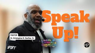 Speak Up! | Sunday Worship Experience | Dr. Kristopher K. DarDar, Sr.