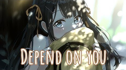 Nightcore- Depend on you (Twice)
