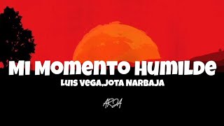 Luis Vega, Jota Narbaja - Mi momento humilde (Letra/Lyrics)