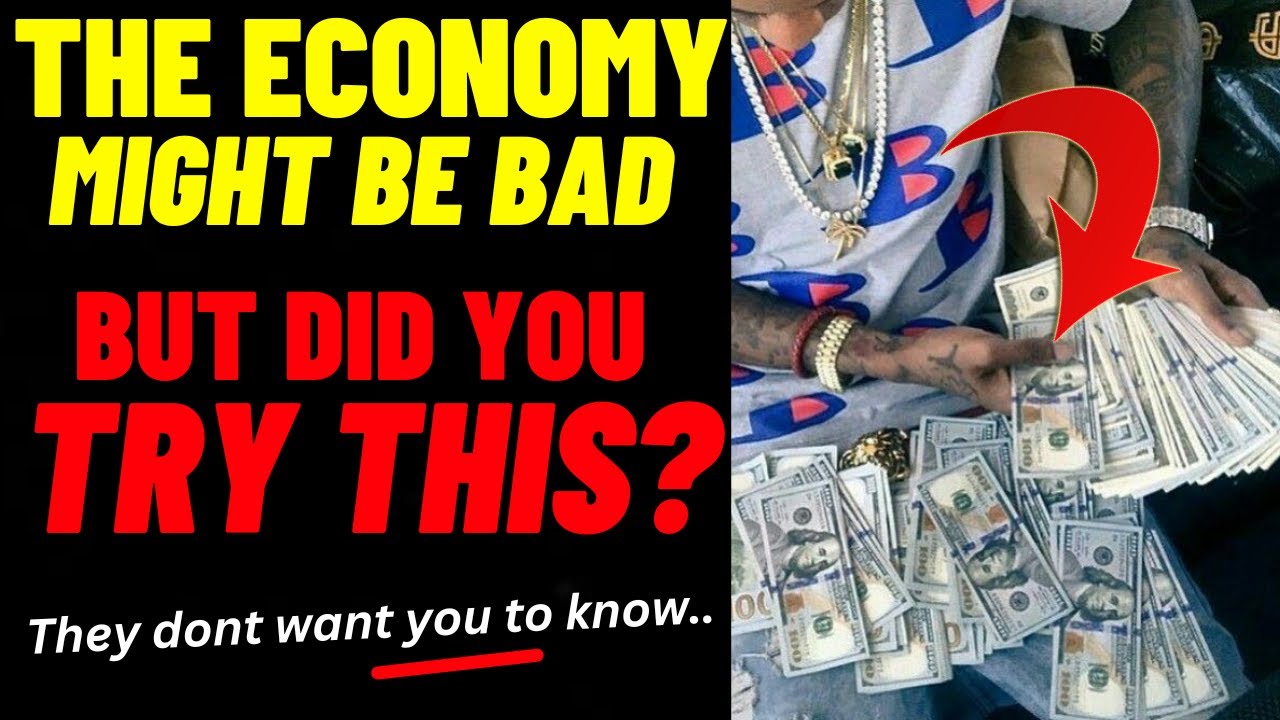 THE ECONOMY MIGHT BE BAD...BUT HAVE YOU TRIED THIS! - YouTube
