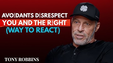 Avoidants Disrespect You and The Right Way to React | Tony Robbins