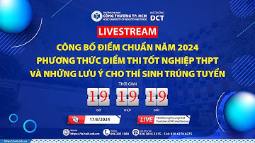 Live Công bố điểm chuẩn năm 2024 PTXT điểm thi TN THPT và những lưu ý cho thí sinh trúng tuyển
