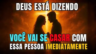 DEUS DISSE: Você Vai Se Casar com Essa Pessoa IMEDIATAMENTE – Os Sinais que Provam