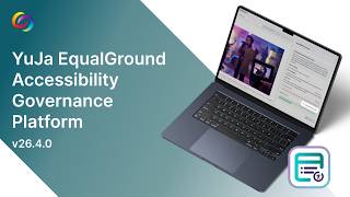 YuJa EqualGround Accessibility Governance Platform – v26.4.0 Release